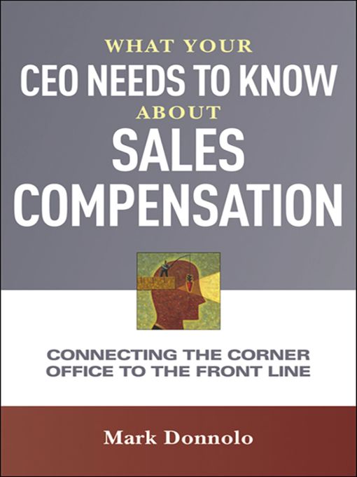 Title details for What Your CEO Needs to Know About Sales Compensation by Mark Donnolo - Wait list